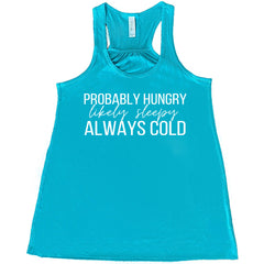 Probably Hungry Likely Sleepy Always Cold Shirt