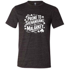 Prone To Shenanigans & Malarkey Shirt Unisex