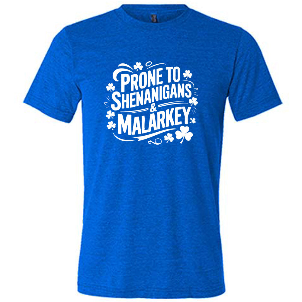 Prone To Shenanigans & Malarkey Shirt Unisex