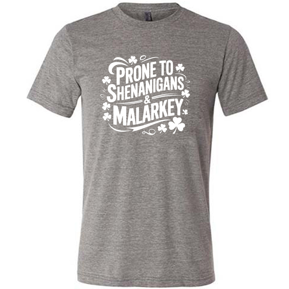 Prone To Shenanigans & Malarkey Shirt Unisex