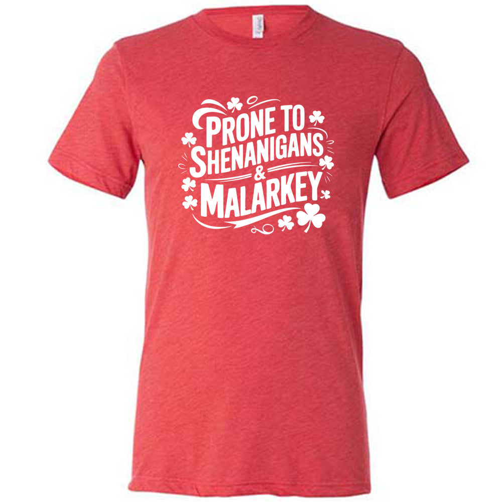 Prone To Shenanigans & Malarkey Shirt Unisex