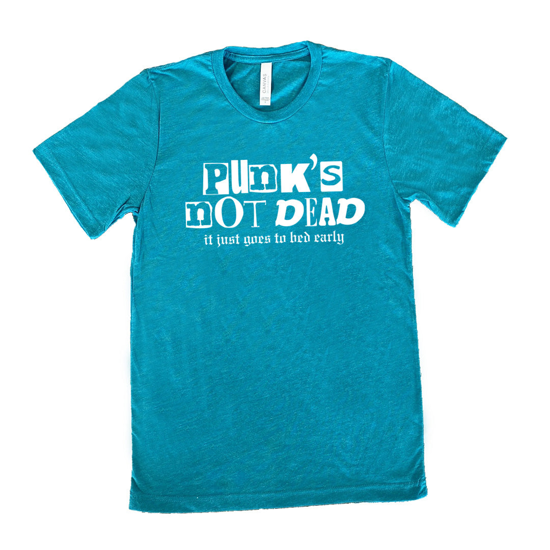 Punk's Not Dead, It Just Goes To Bed Early Shirt Unisex