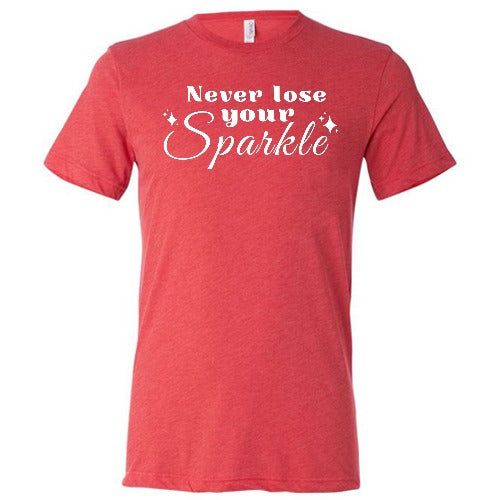 Never Lose Your Sparkle Shirt Unisex