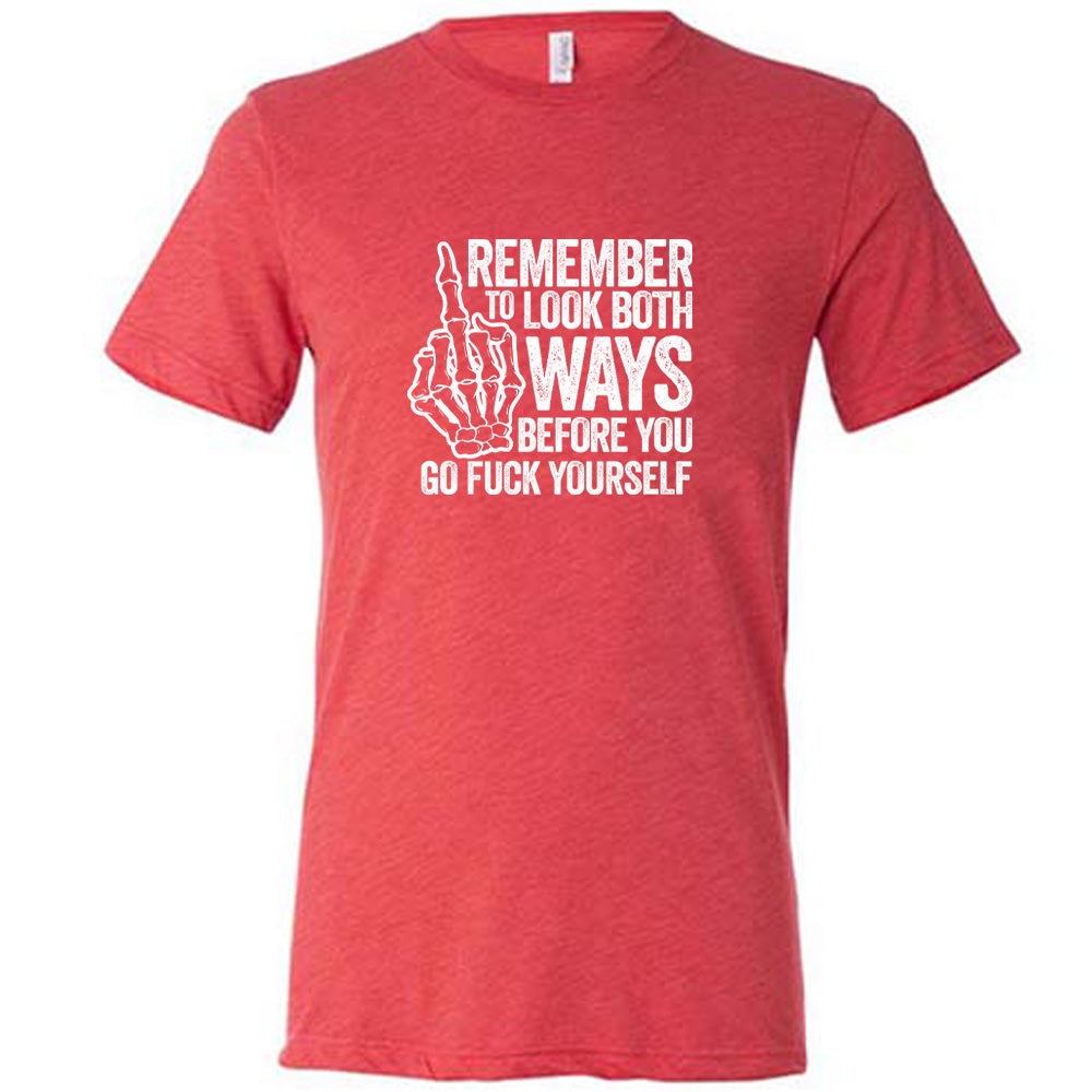 Remember To Look Both Ways Shirt Unisex