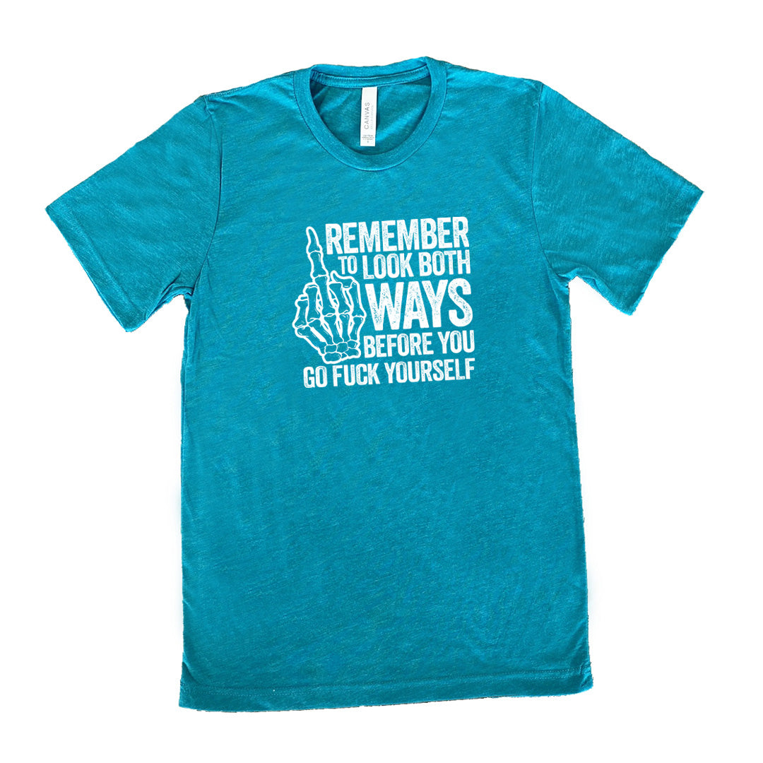Remember To Look Both Ways Shirt Unisex