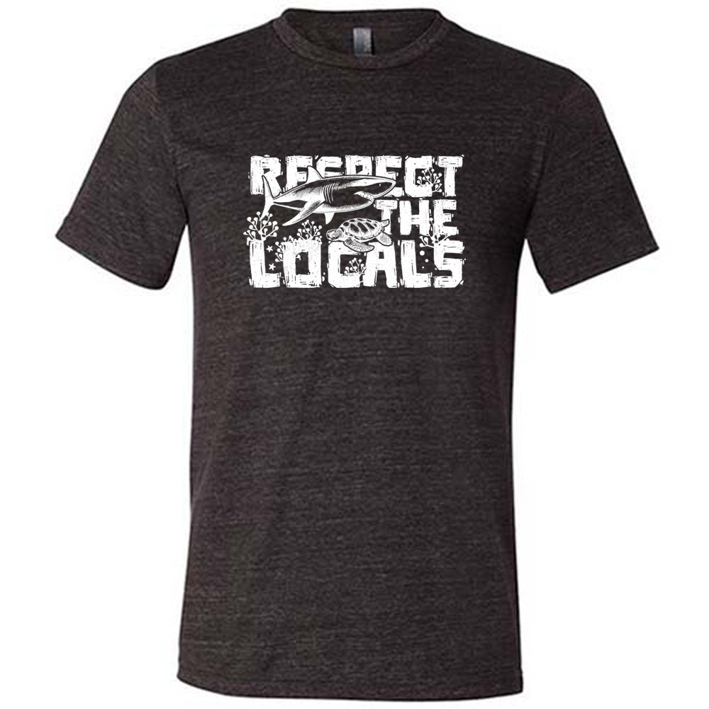 Respect The Locals Shirt Unisex