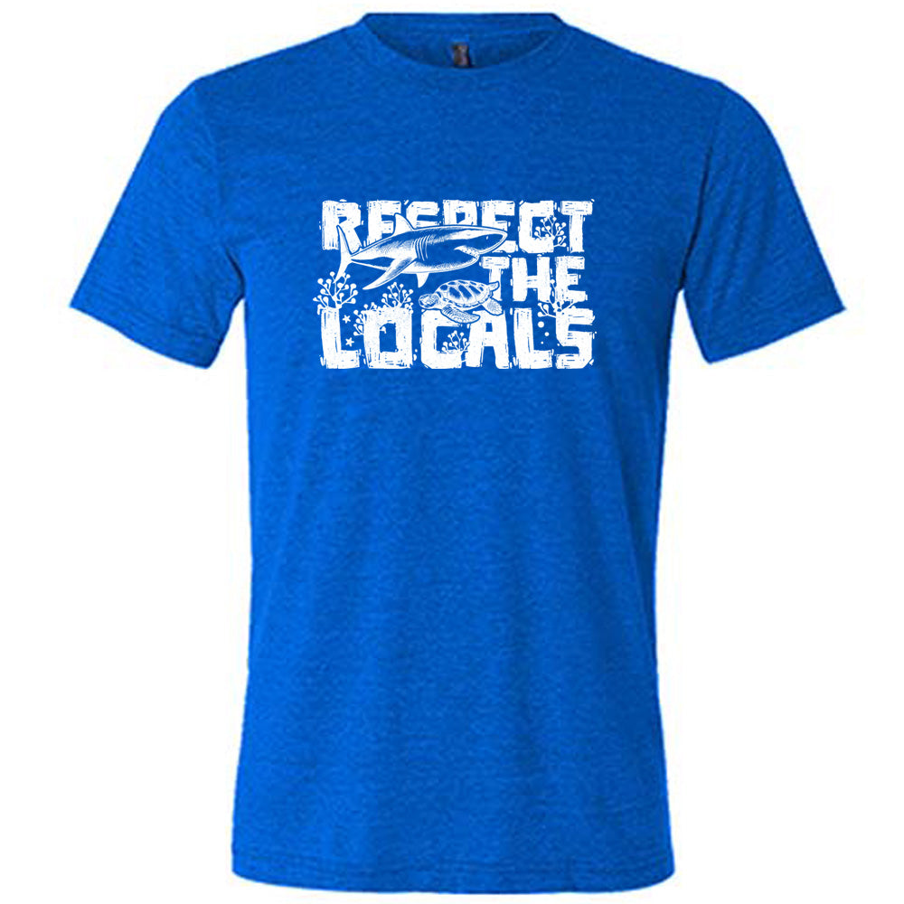 Respect The Locals Shirt Unisex