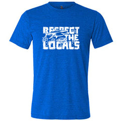 Respect The Locals Shirt Unisex