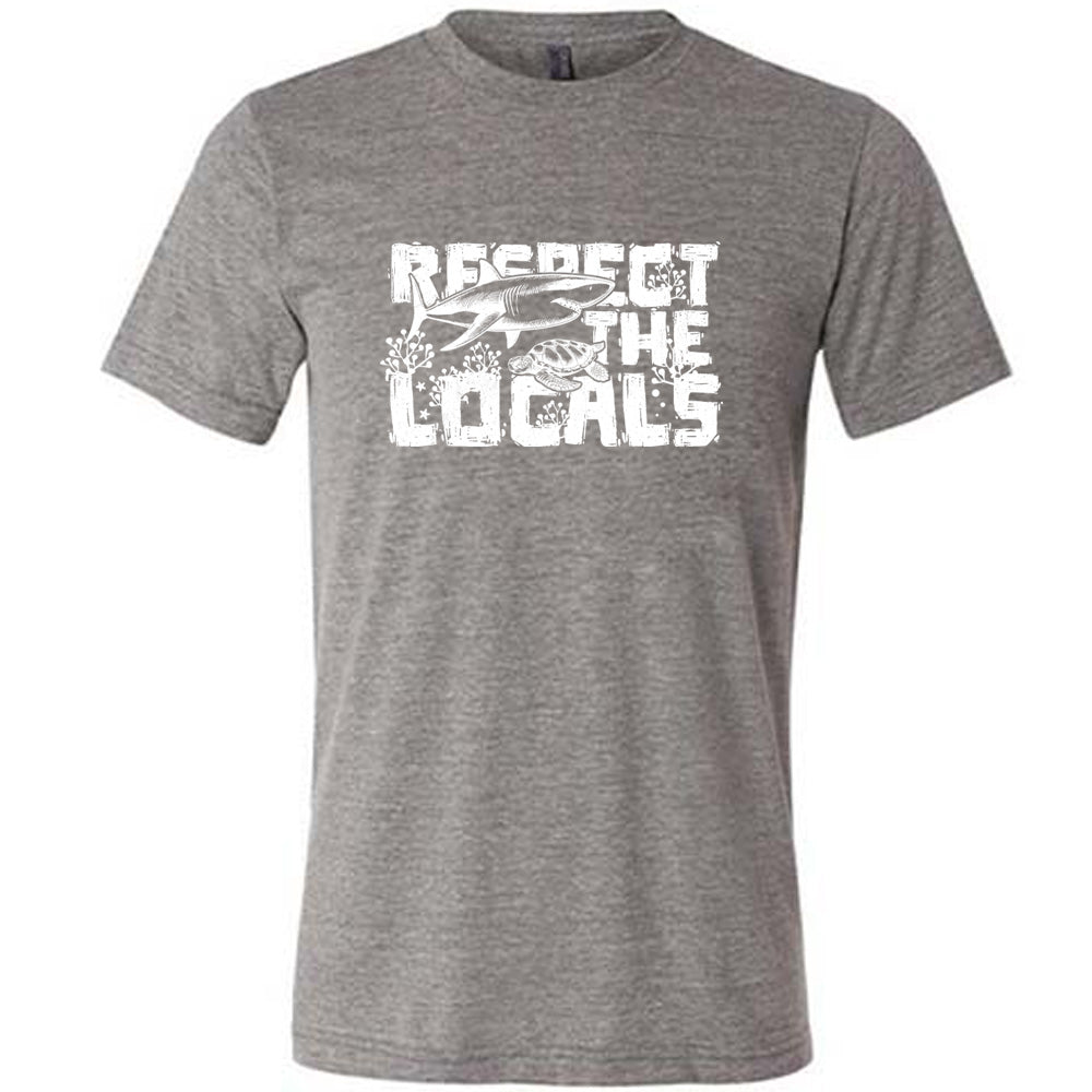 Respect The Locals Shirt Unisex