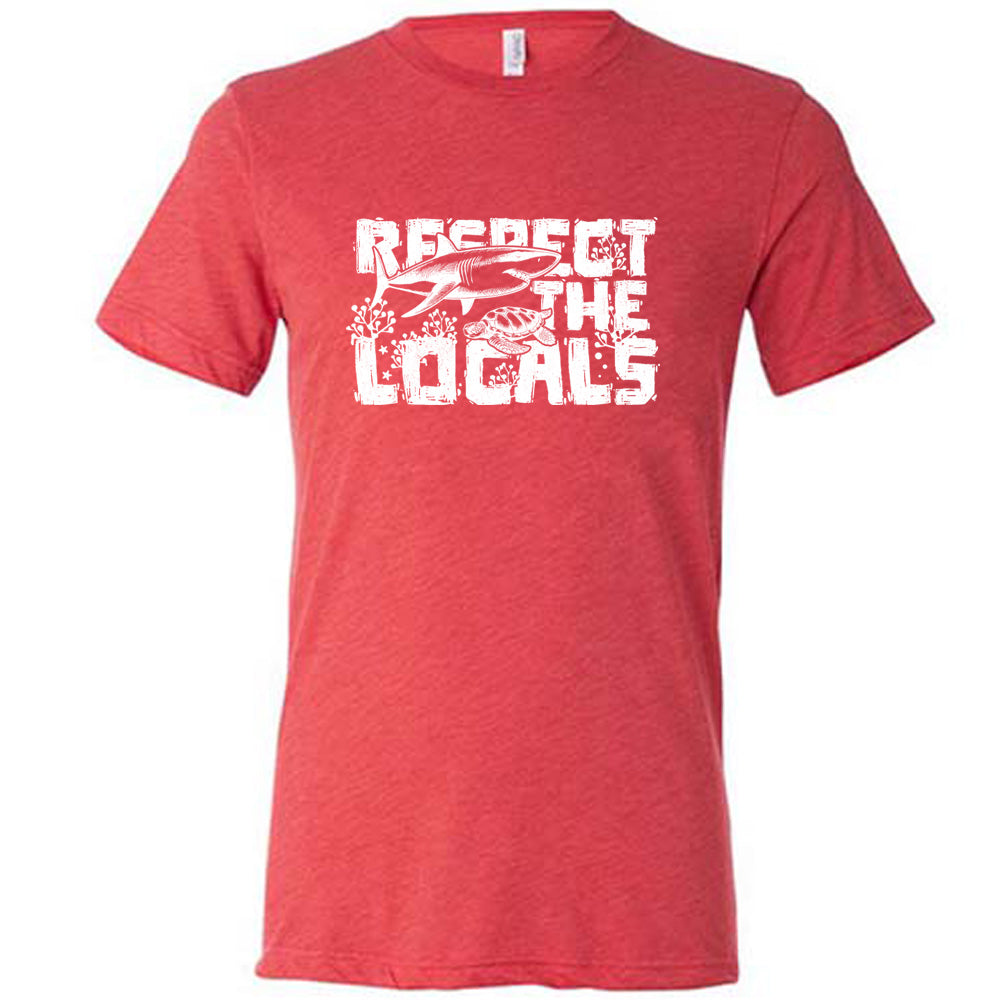 Respect The Locals Shirt Unisex