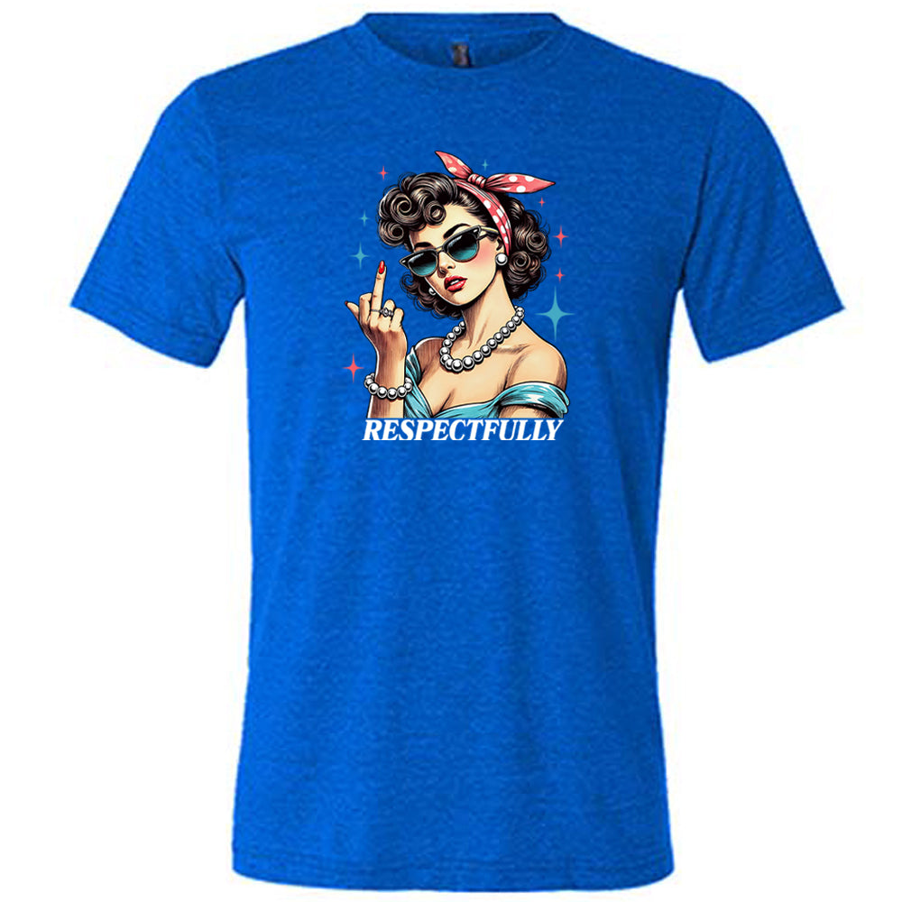 Respectfully Middle Finger Shirt Unisex