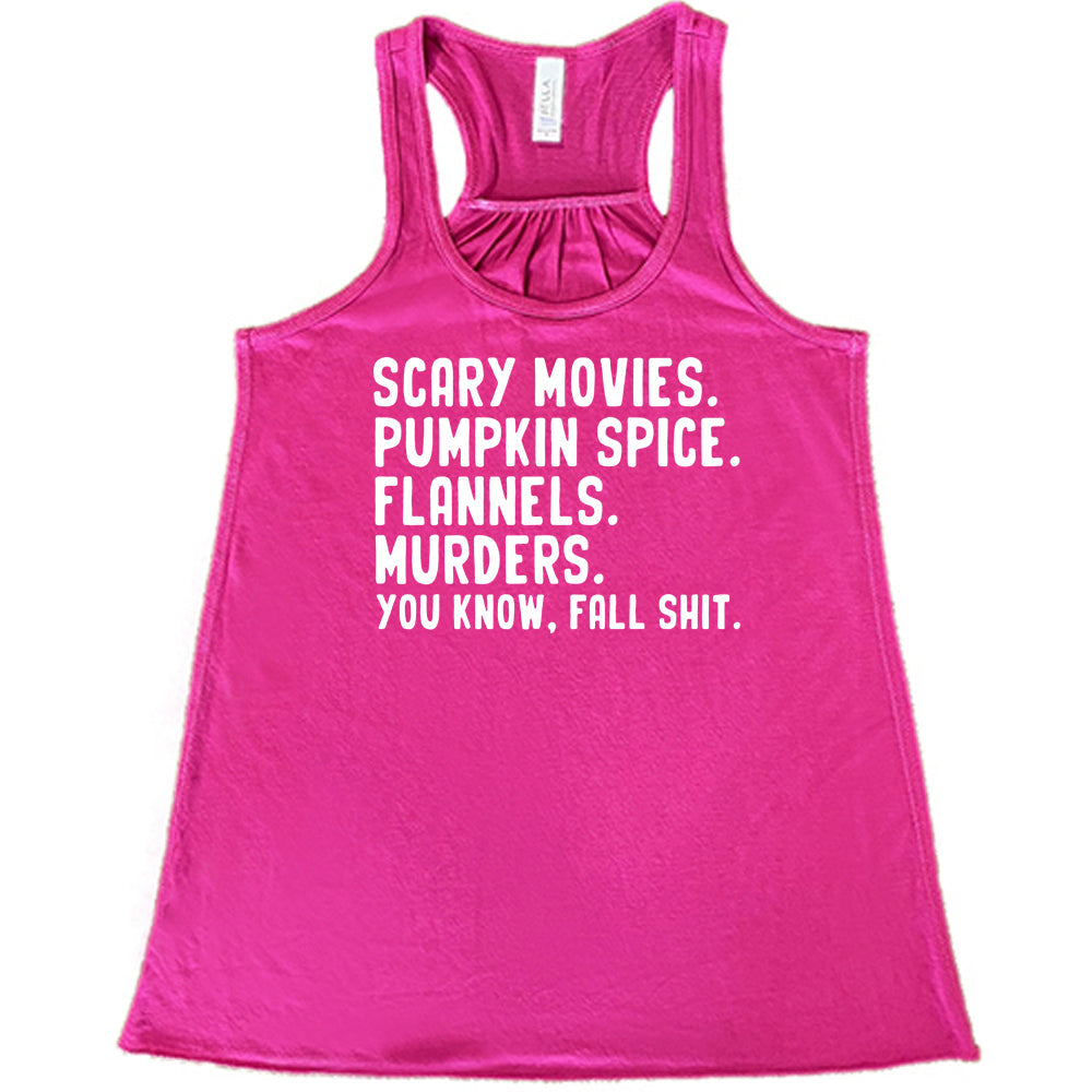 Scary Movies. Pumpkin Spice. Flannels. Murders. You Know Fall Shit Shirt