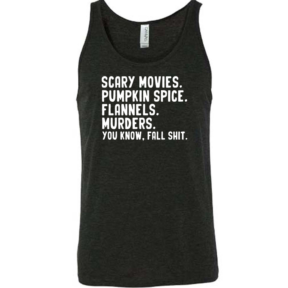 Scary Movies. Pumpkin Spice. Flannels. Murders. You Know Fall Shit Shirt Unisex