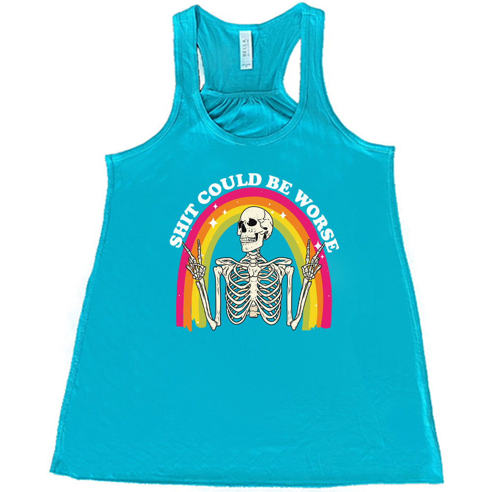 Shit Could Be Worse Shirt