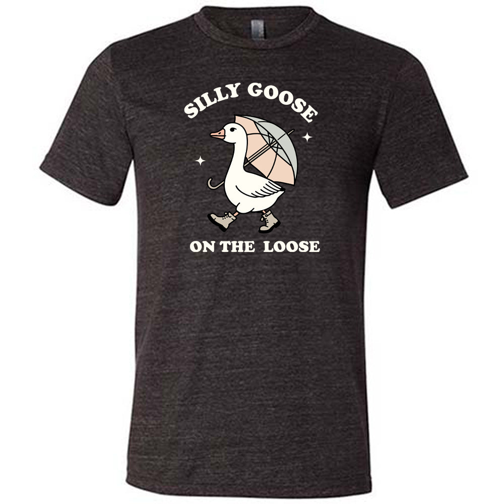 Silly Goose On The Loose Shirt Unisex