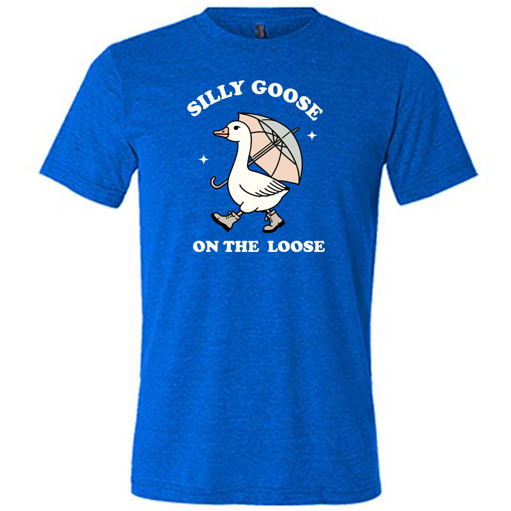Silly Goose On The Loose Shirt Unisex