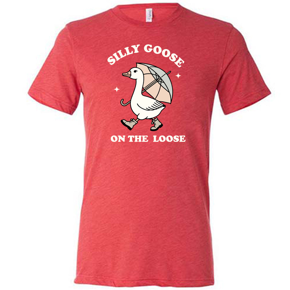Silly Goose On The Loose Shirt Unisex