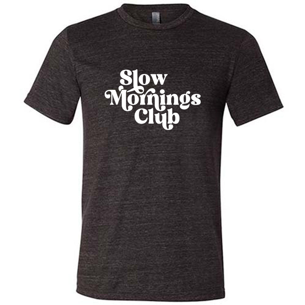 Slow Mornings Club Shirt Unisex