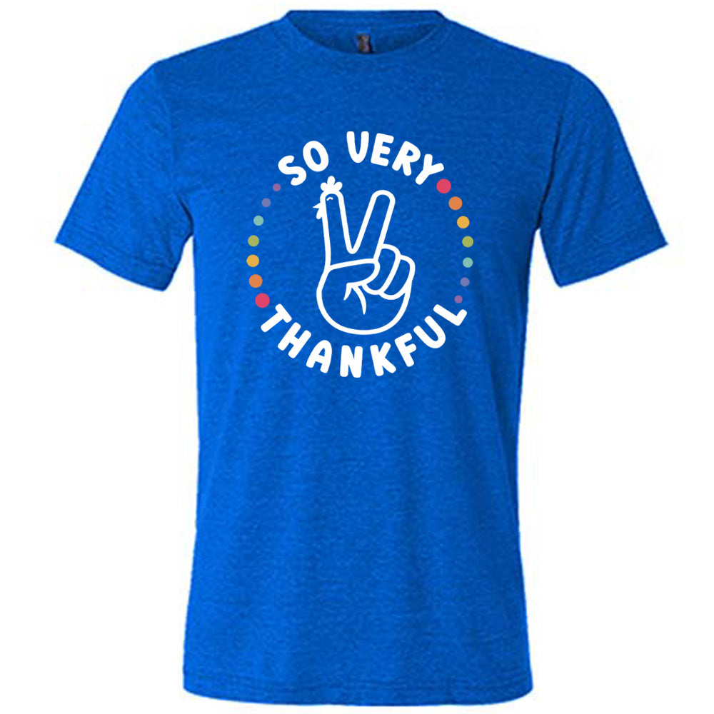 So Very Thankful Shirt Unisex
