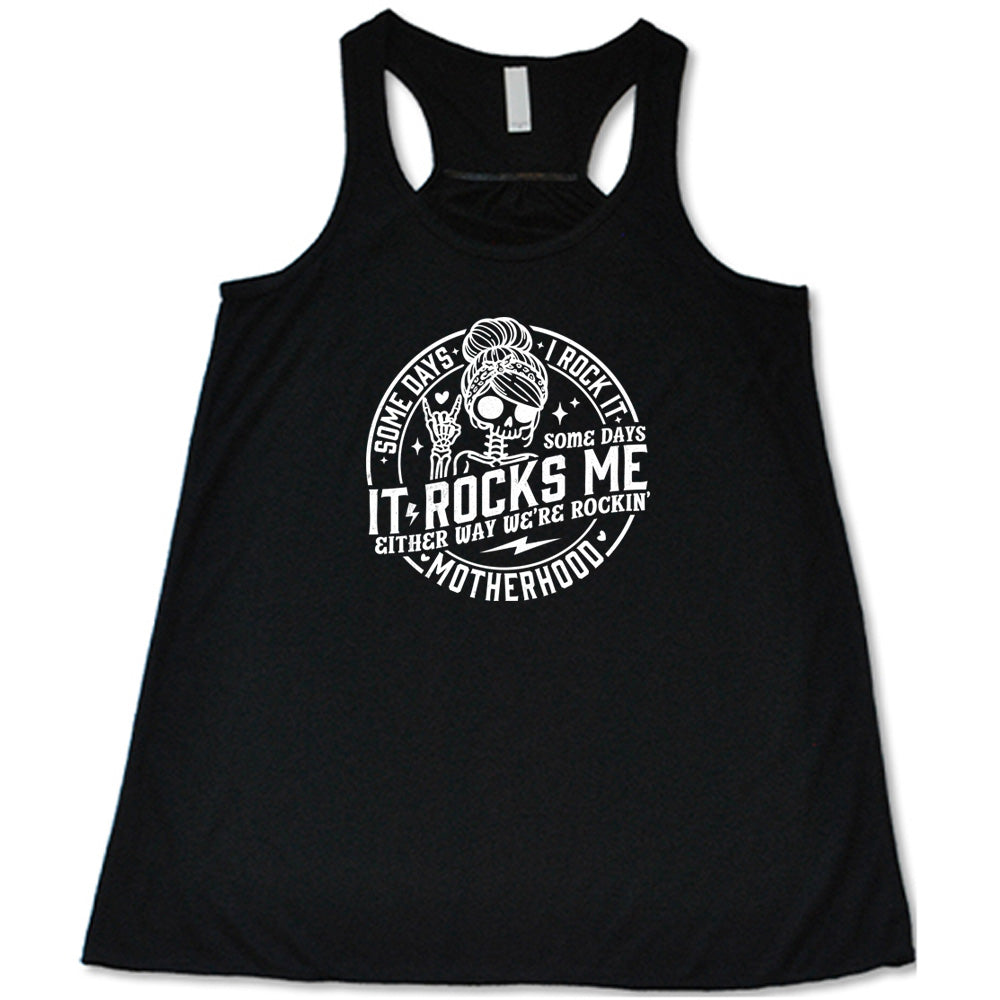 Some Days I Rock It Some Days It Rocks Me Shirt