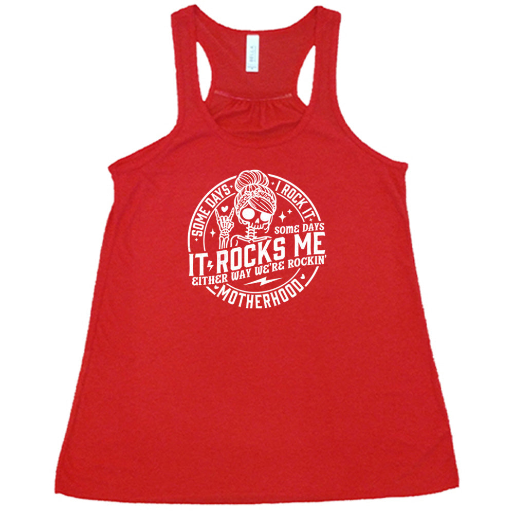 Some Days I Rock It Some Days It Rocks Me Shirt