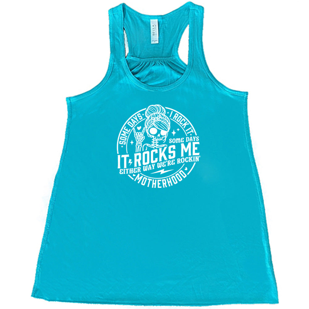 Some Days I Rock It Some Days It Rocks Me Shirt