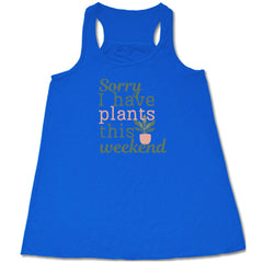 Sorry I Have Plants This Weekend Shirt