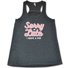 Sorry I'm Late, I Have A Kid Shirt