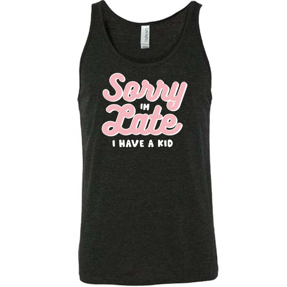 Sorry I'm Late, I Have A Kid Shirt Unisex
