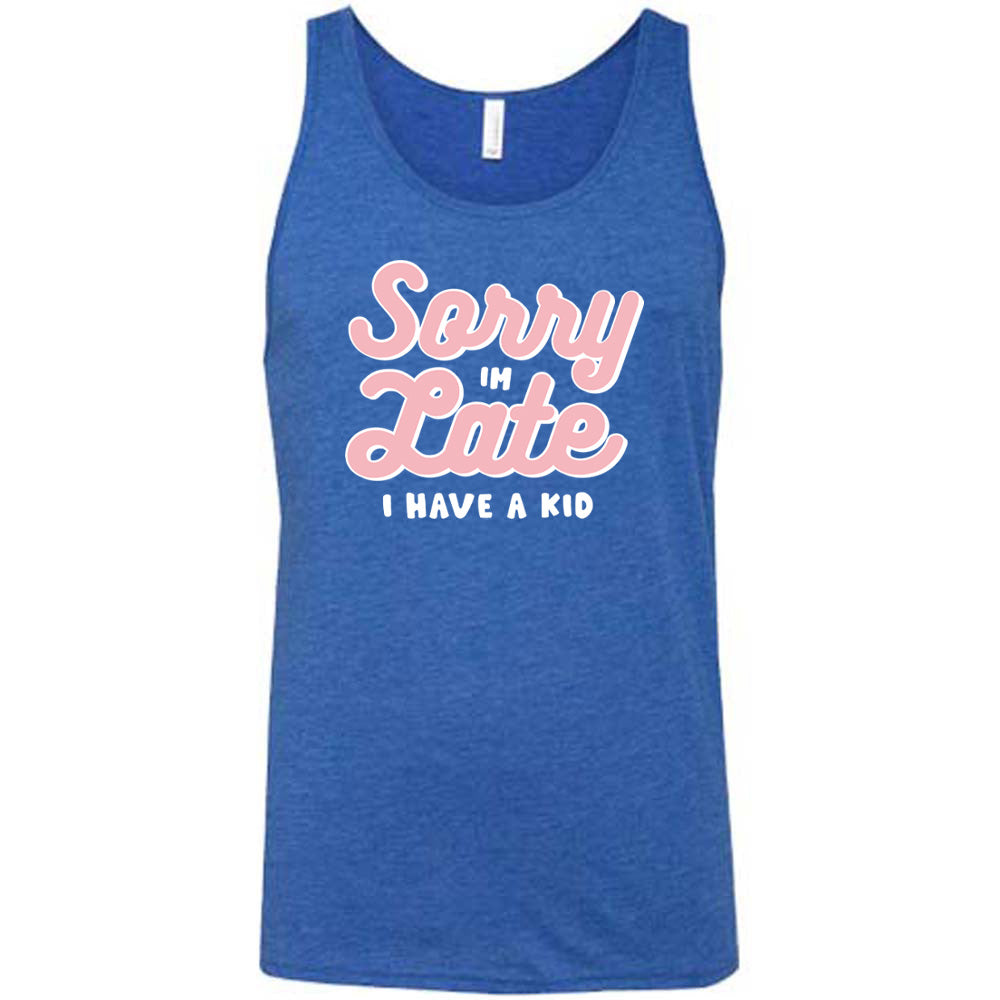 Sorry I'm Late, I Have A Kid Shirt Unisex