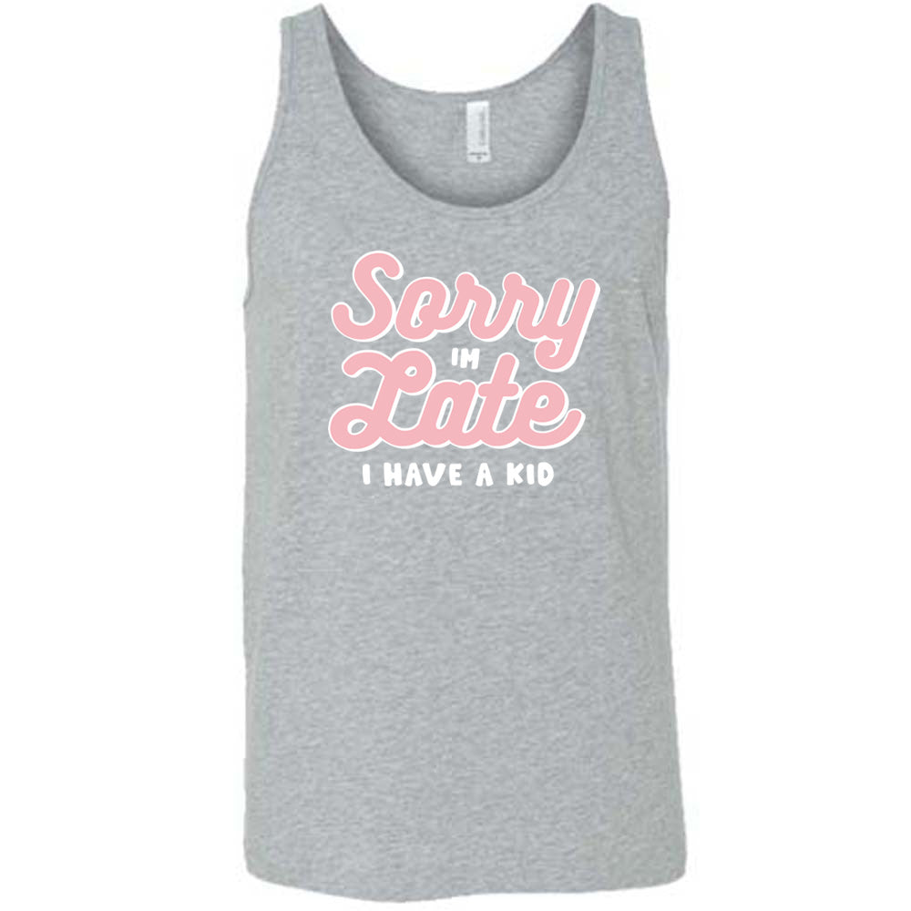 Sorry I'm Late, I Have A Kid Shirt Unisex