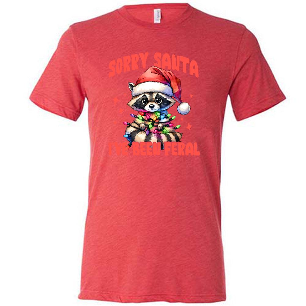 Sorry Santa I've Been Feral Raccoon Shirt Unisex