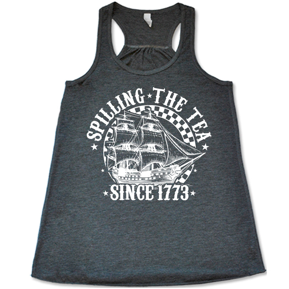Spilling The Tea Since 1773 Shirt