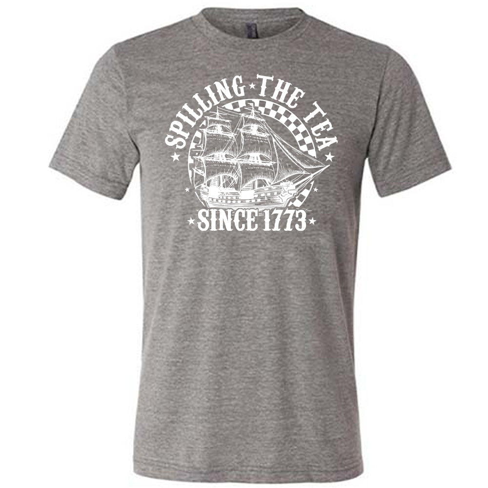 Spilling The Tea Since 1773 Shirt Unisex