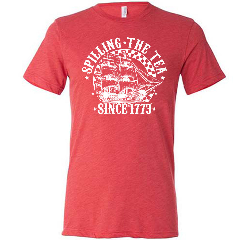 Spilling The Tea Since 1773 Shirt Unisex