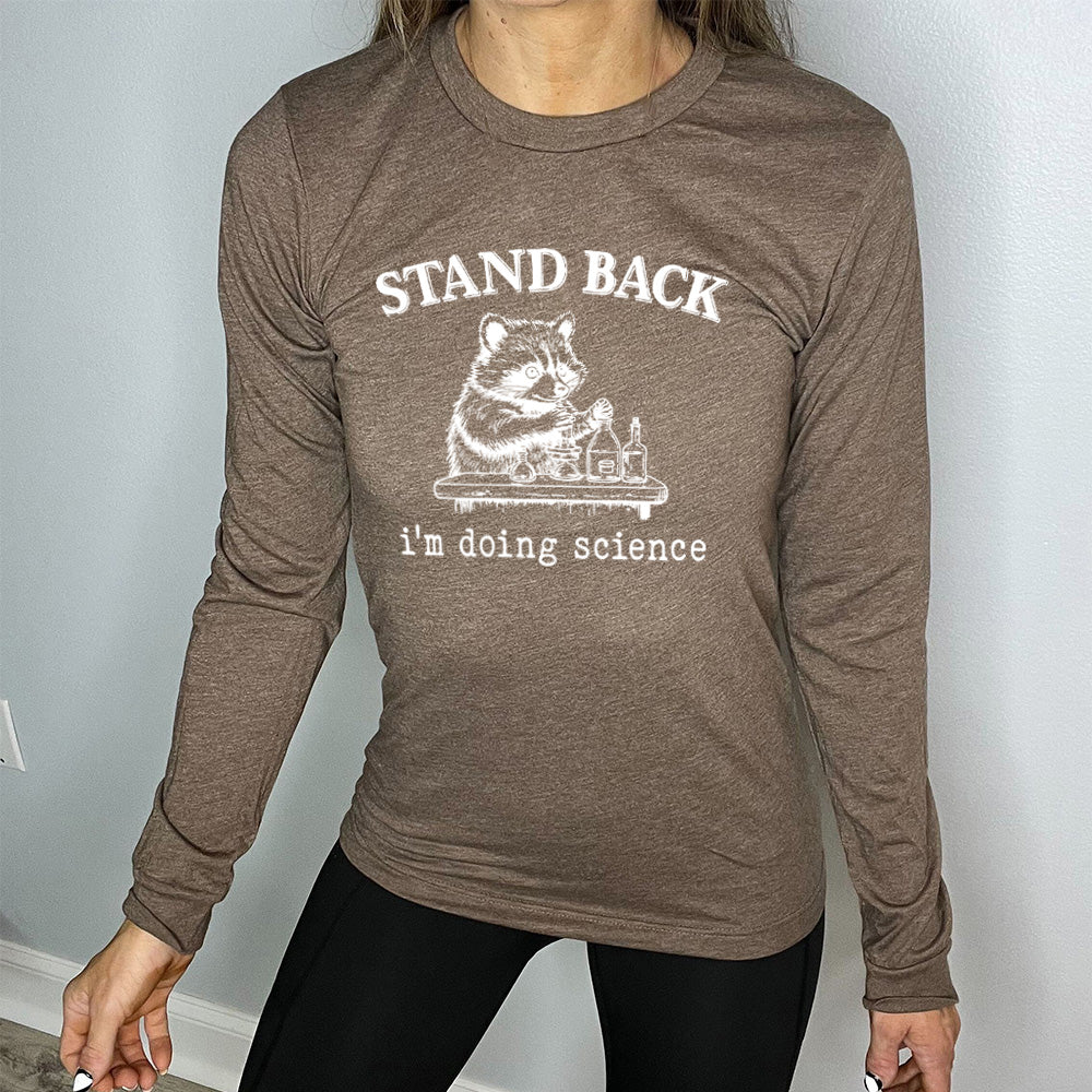 Long Sleeve Tee | Stand Back I'm Doing Science