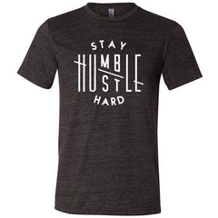 Stay Humble Hustle Hard Shirt Unisex