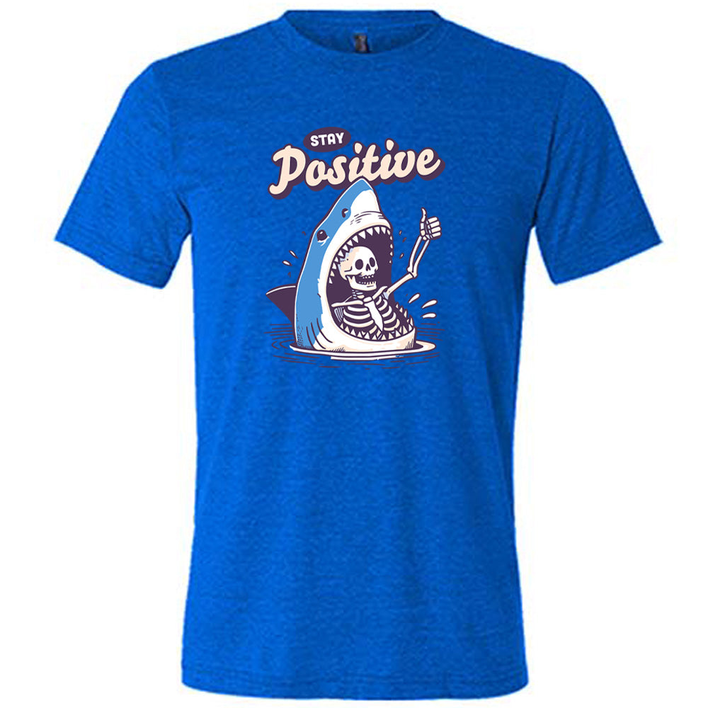 Stay Positive Shirt Unisex