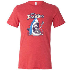 Stay Positive Shirt Unisex