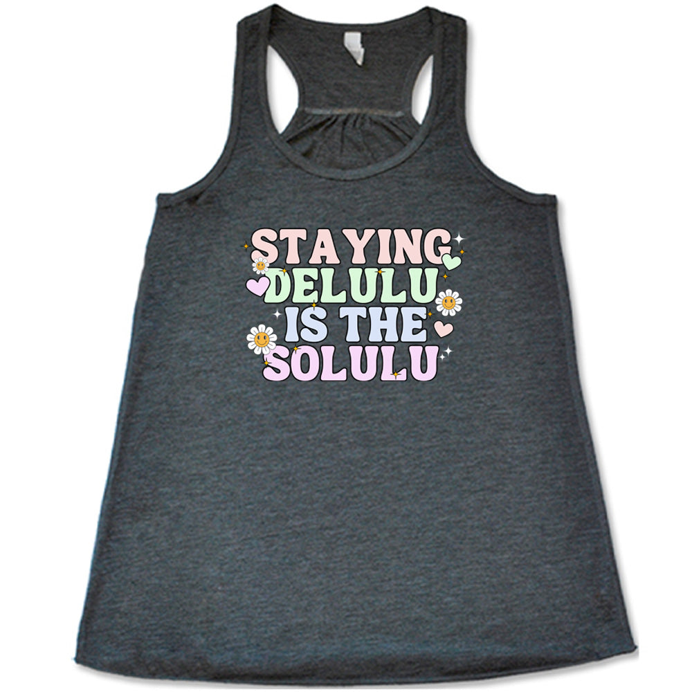 Staying Delulu Is The Solulu Shirt