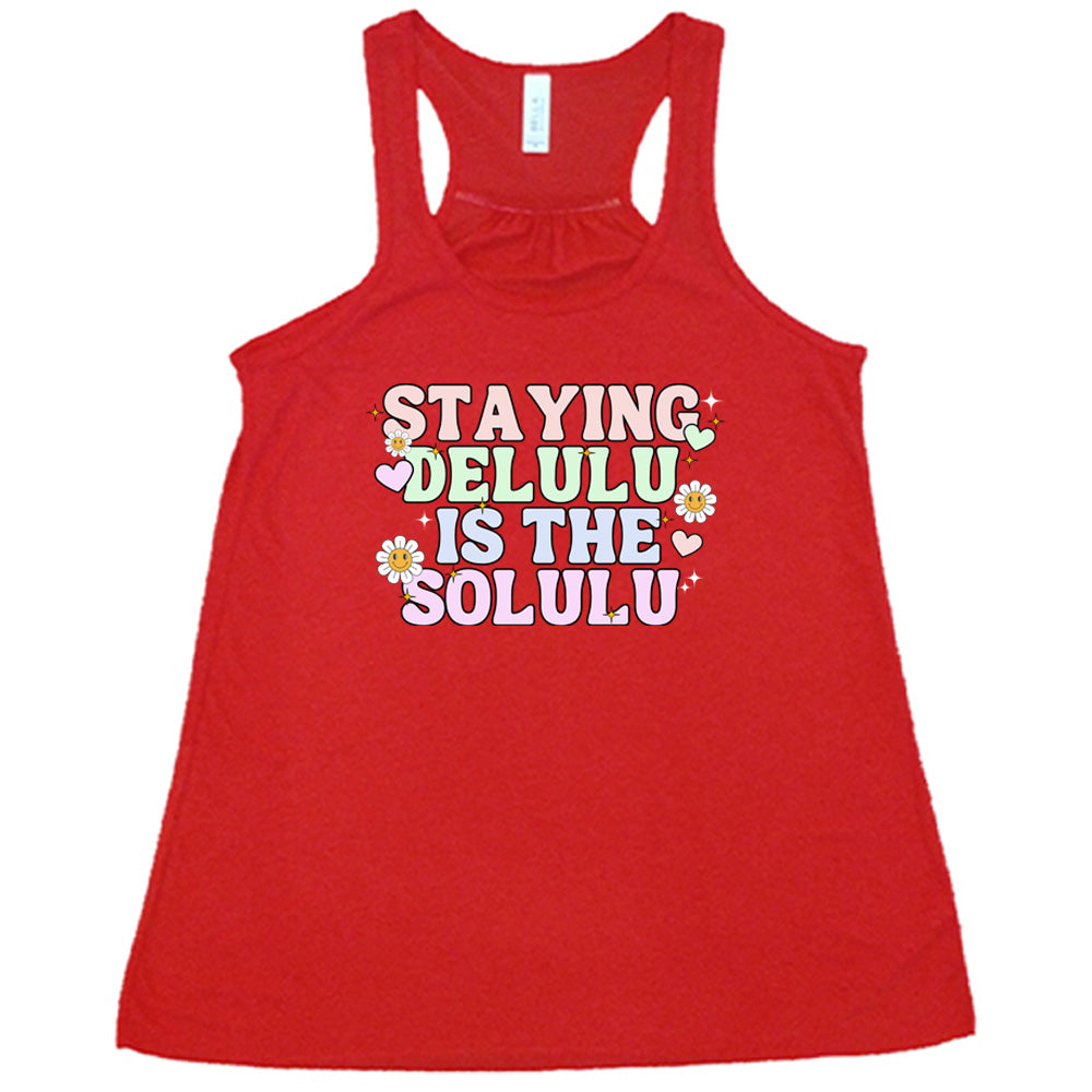 Staying Delulu Is The Solulu Shirt