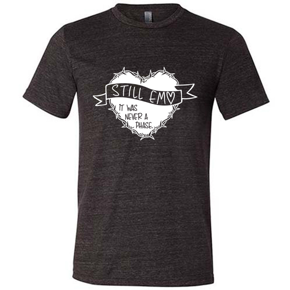 Still Emo It Was Never A Phase Shirt Unisex