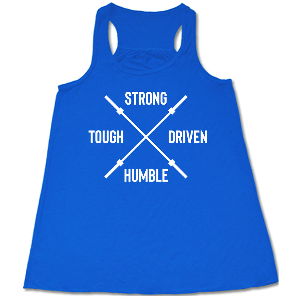 Strong Tough Driven Humble Shirt