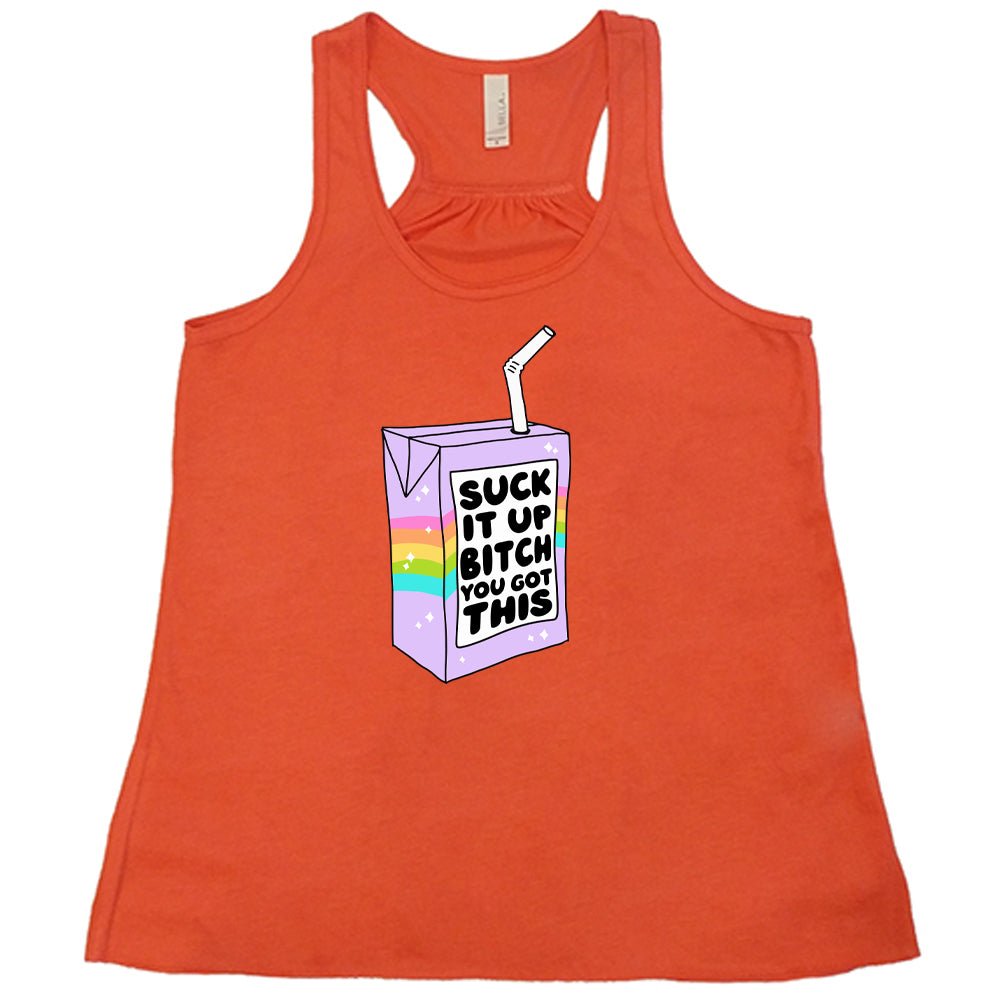 Suck It Up Bitch You Got This Shirt