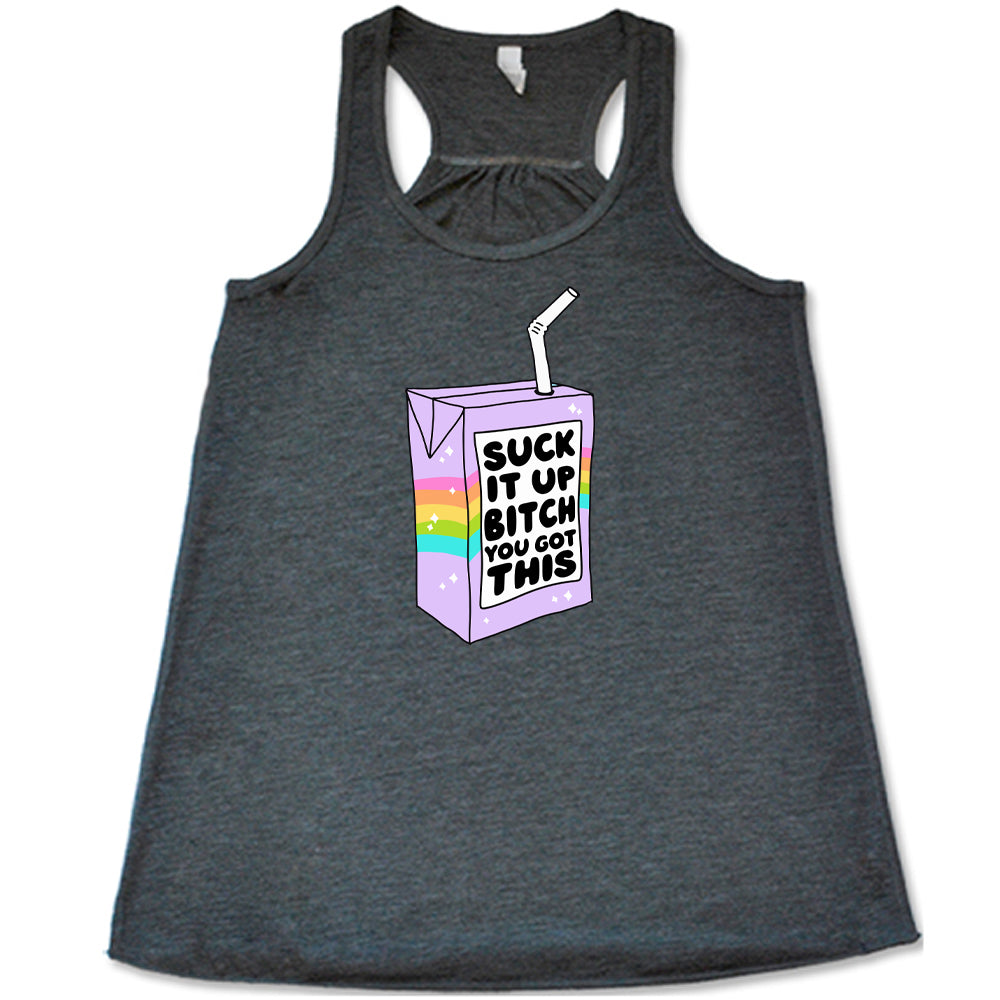 Suck It Up Bitch You Got This Shirt