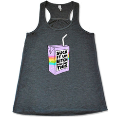 Suck It Up Bitch You Got This Shirt