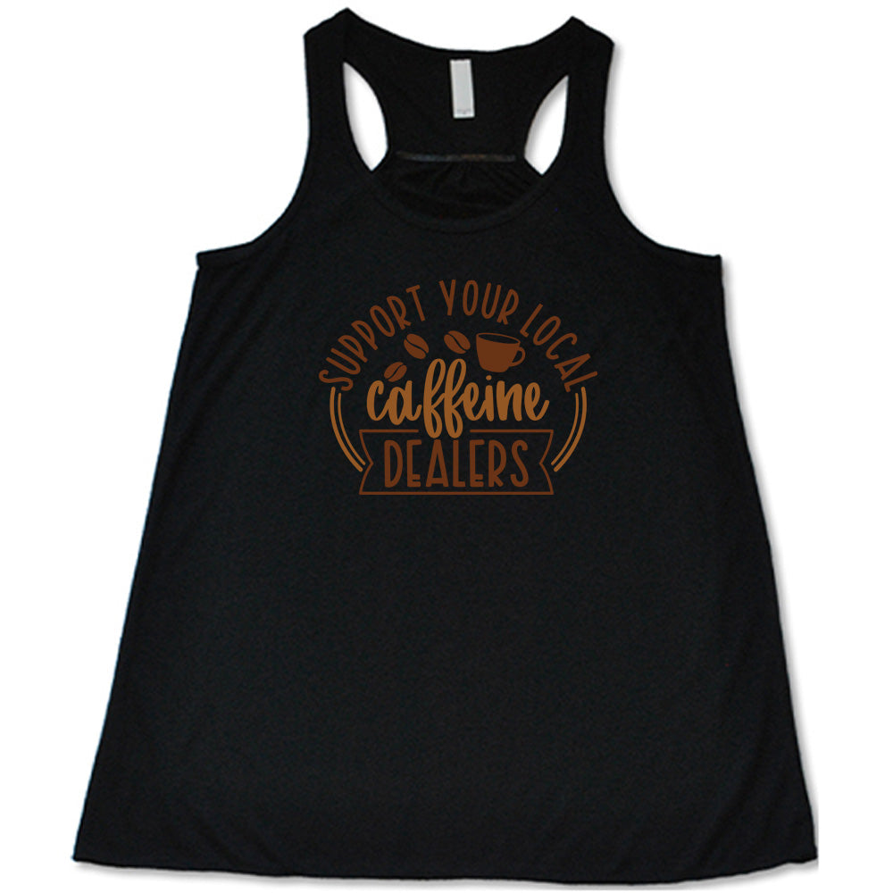 Support Your Local Caffeine Dealers Shirt