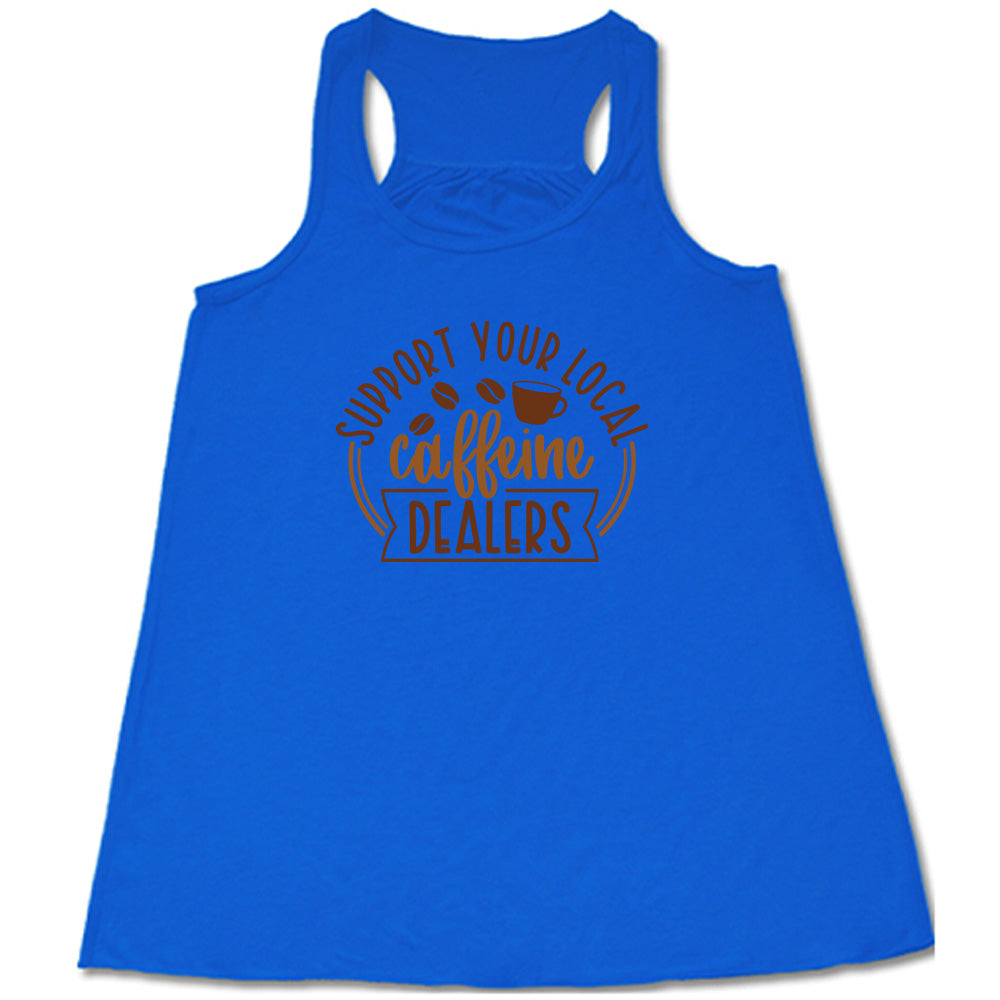 Support Your Local Caffeine Dealers Shirt