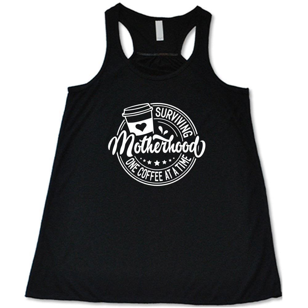 Surviving Motherhood One Coffee at a Time Shirt