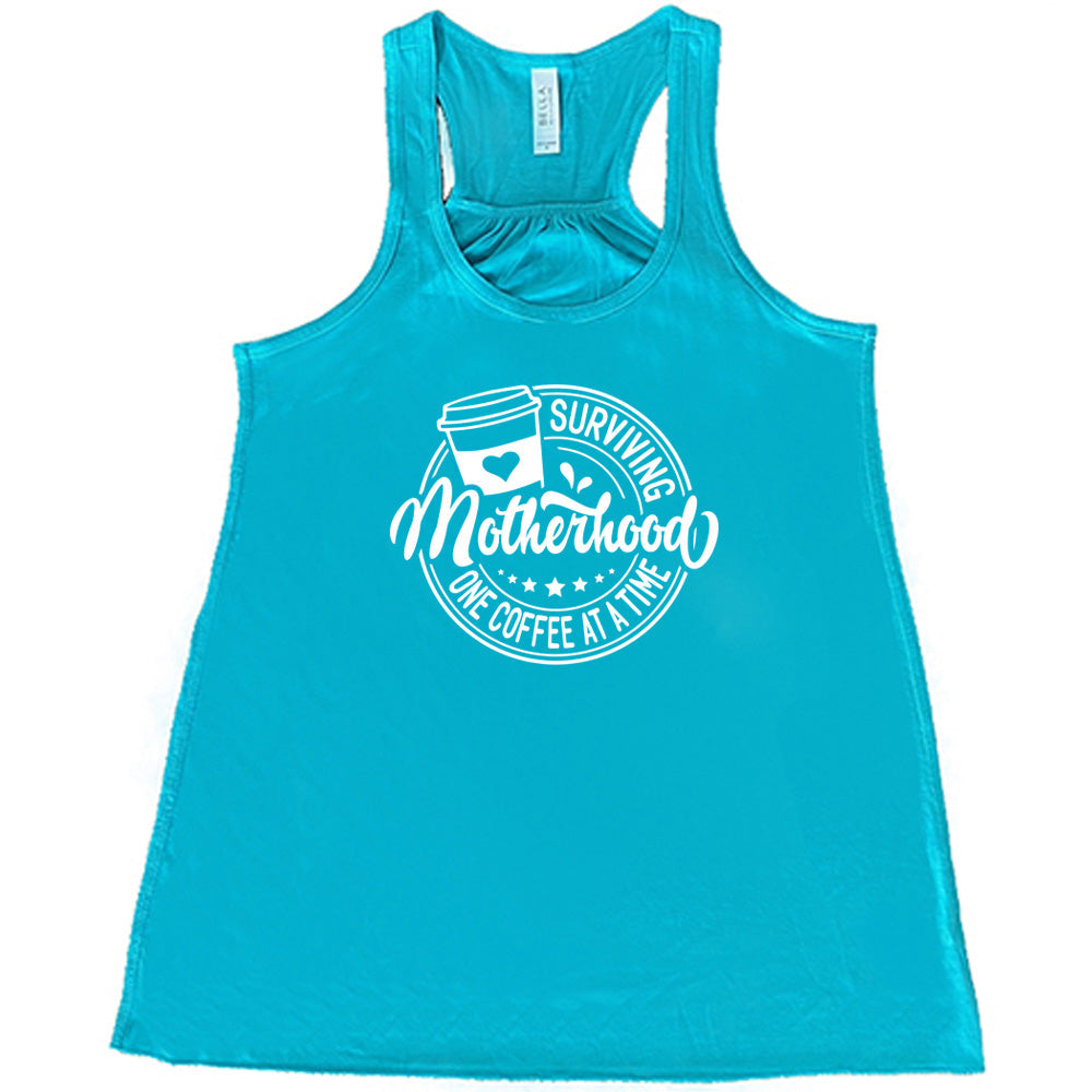Surviving Motherhood One Coffee at a Time Shirt